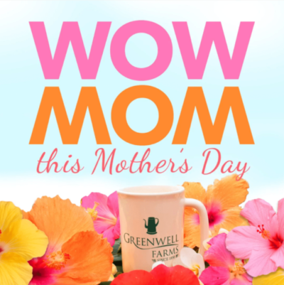 Wow Mom This Mother's Day with Greenwell Farms