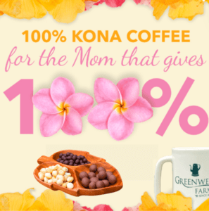 100% Kona Coffee for the Mom that gives 100%